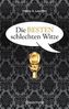Die besten schlechten Witze. So schlecht, dass sie schon wieder gut sind