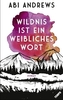 Wildnis ist ein weibliches Wort