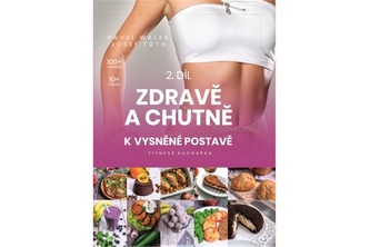 Fitness kuchařka Zdravě a chutně k vysněné postavě 2.díl