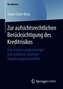 Zur aufsichtsrechtlichen Berücksichtigung des Kreditrisikos
