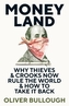 Moneyland: Why Thieves And Crooks Now Rule The World And How To Take It Back