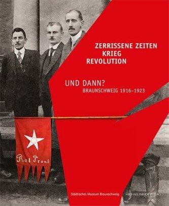 Zerrissene Zeiten. Krieg Revolution Und Dann?