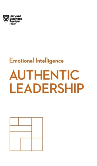Authentic Leadership (HBR Emotional Intelligence Series)