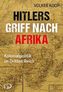 Hitlers Griff nach Afrika