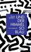 Und der Himmel so blau