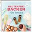 Glutenfrei backen für Kinder