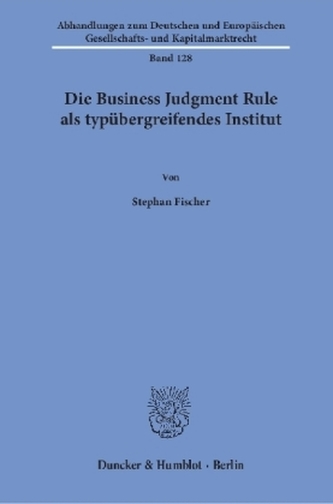 Die Business Judgment Rule als typübergreifendes Institut.