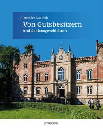 Von Gutsbesitzern und Schlossgeschichten