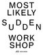 Mostlikely - Sudden Workshop