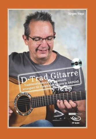 D-Trad Gitarre - Traditionelle deutsche Tanzmusik arrangiert für Flatpicking-Gitarre in DADGAD, m. 1 Audio-CD