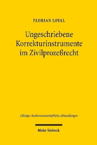 Ungeschriebene Korrekturinstrumente im Zivilprozeßrecht
