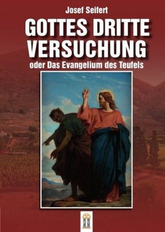 Gottes dritte Versuchung oder das Evangelium des Teufels Gottes dritte Versuchung oder das Evangelium des Teufels