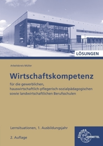 Wirtschaftskompetenz Lernsituationen 1. Ausbildungsjahr, Lösungen