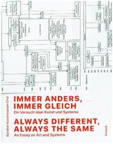 Immer anders, immer gleich. Ein Versuch über Kunst und Systeme