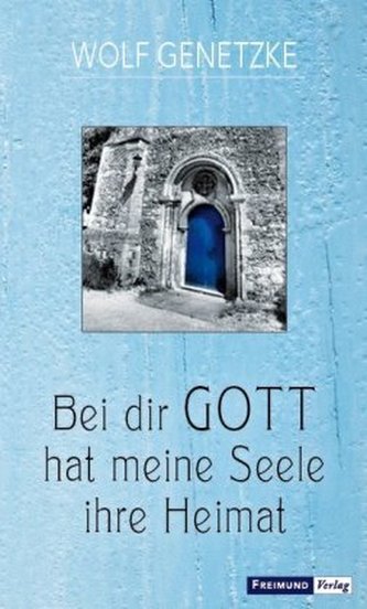 Bei dir GOTT hat meine Seele ihre Heimat
