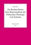 Zur Rechten Roms: Eine Rekonstruktion der Politischen Theologie Carl Schmitts