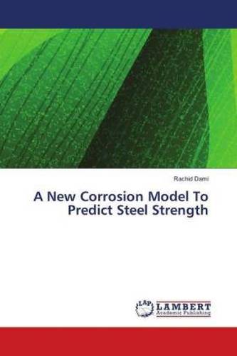 A New Corrosion Model To Predict Steel Strength