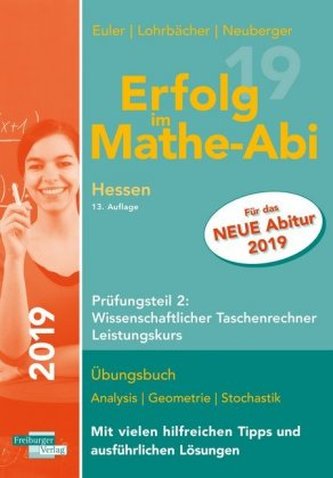 Erfolg im Mathe-Abi 2019 Hessen Leistungskurs Prüfungsteil 2: Wissenschaftlicher Taschenrechner