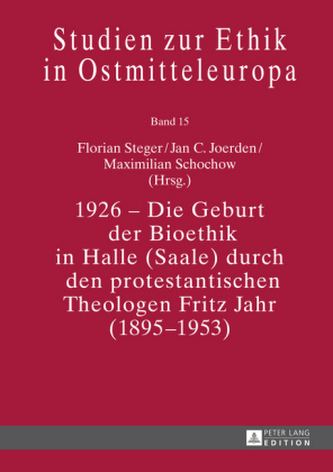 1926 - Die Geburt der Bioethik in Halle (Saale) durch den protestantischen Theologen Fritz Jahr (1895-1953)