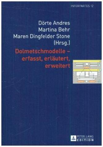 Dolmetschmodelle - erfasst, erläutert, erweitert Dolmetschmodelle - erfasst, erläutert, erweitert