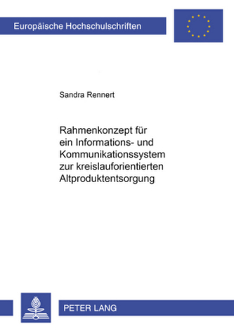 Rahmenkonzept für ein Informations- und Kommunikationssystem zur kreislauforientierten Altproduktentsorgung