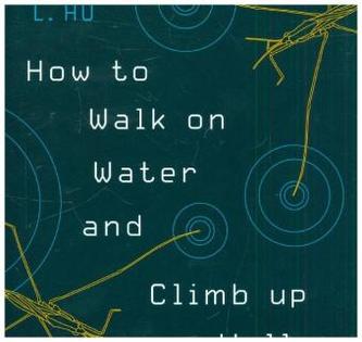 How to Walk on Water and Climb up Walls - Animal Movement and the Robots of the Future