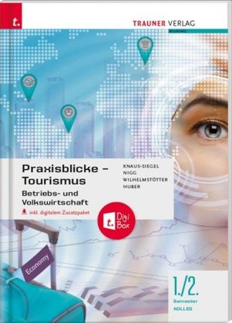 Praxisblicke Tourismus - Betriebs- und Volkswirtschaft 1./2. Semester Kolleg für Tourismus, inkl. digitalem Zusatzpaket