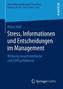 Stress, Informationen und Entscheidungen im Management