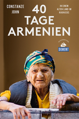 DuMont Reiseabenteuer Vierzig Tage Armenien DuMont Reiseabenteuer Vierzig Tage Armenien