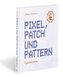 Pixel, Patch und Pattern