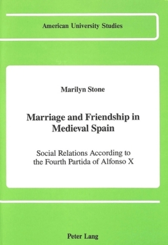 Marriage and Friendship in Medieval Spain
