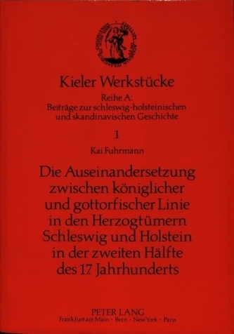Die Auseinandersetzung zwischen königlicher und gottorfischer Linie in den Herzogtümern Schleswig und Holstein in der zweiten Hä