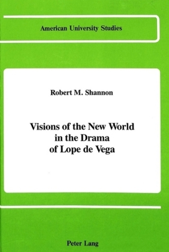 Visions of the New World in the Drama of Lope de Vega