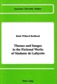 Themes and Images in the Fictional Works of Madame de Lafayette
