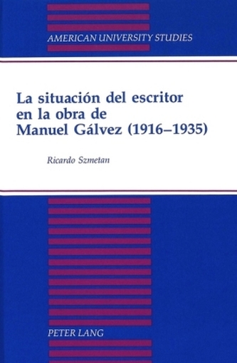 La situación del escritor en la obra de Manuel Gálvez (1916-1935)