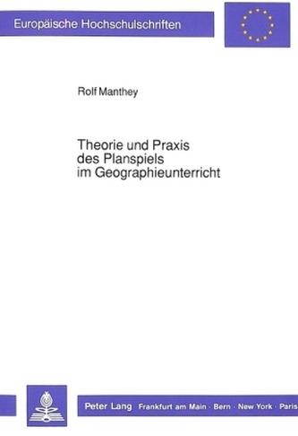 Theorie und Praxis des Planspiels im Geographieunterricht