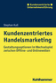 Kundenzentriertes Handelsmarketing