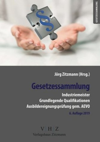 Gesetzessammlung Industriemeister - Grundlegende Qualifikationen - Ausbildereignungsprüfung gem. AEVO