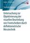 Untersuchung zur Objektivierung der visuellen Beurteilung von Frontscheiben durch deflektometrische Messtechnik