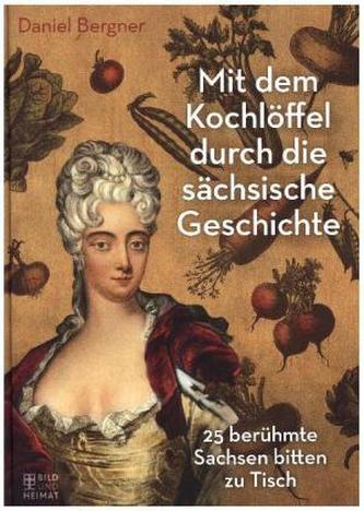 Mit dem Kochlöffel durch die sächsische Geschichte