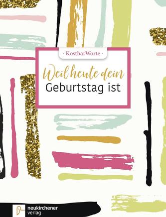 KostbarWorte: Weil heute dein Geburtstag ist