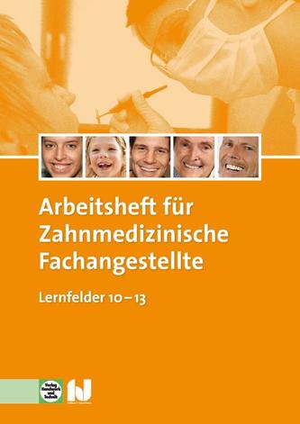 Zahnmedizinische Fachangestellte, Lernfelder 10-13, Arbeitsheft