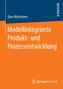 Modellintegrierte Produkt- und Prozessentwicklung