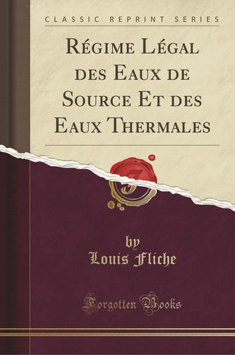 Régime Légal des Eaux de Source Et des Eaux Thermales (Classic Reprint)
