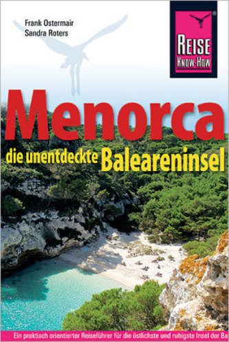 Menorca, die unentdeckte Baleareninsel. Reisehandbuch