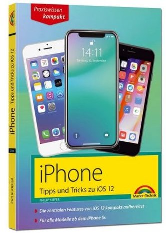 iPhone Tipps und Tricks zu iOS 12 - zu allen aktuellen iPhone XR, XS, XS Max und Modellen 8, 8 Plus und X, ab iPhone 5S, iPhone