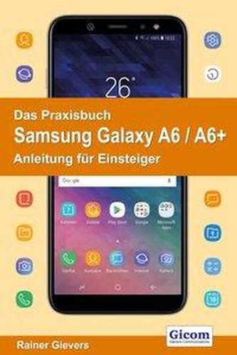 Das Praxisbuch Samsung Galaxy A6 / A6+ - Anleitung für Einsteiger