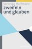 zweifeln und glauben