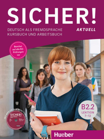 Sicher! aktuell B2.2 / Kurs- und Arbeitsbuch mit MP3-CD zum Arbeitsbuch, Lektion 7-12