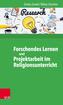 Forschendes Lernen und Projektarbeit im RU